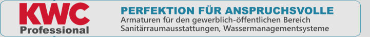 PERFEKTION FR ANSPRUCHSVOLLE Armaturen fr den gewerblich-ffentlichen BereichSanitrraumausstattungen, Wassermanagementsysteme Professional