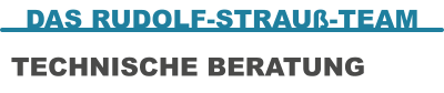 DAS RUDOLF-STRAU�-TEAM TECHNISCHE BERATUNG